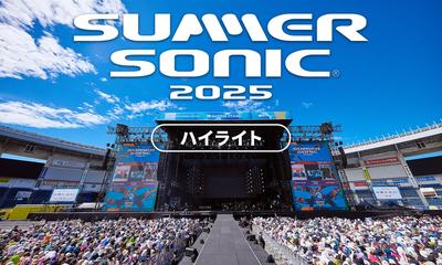 SUMMER SONIC 2025 ハイライト 放送・配信アーティストを一部公開！ 9月27日（土）午後9:00～WOWOWでお届け！